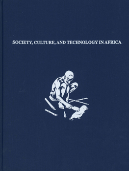 Hardcover Society, Culture, and Technology in Africa (Masca Research Papers in Science and Archaeology Supplement to Vol 11, 1994) Book