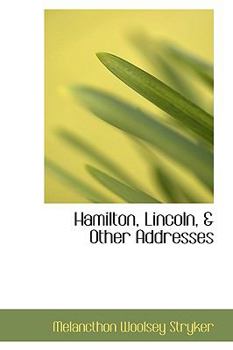 Hamilton, Lincoln, and Other Addresses