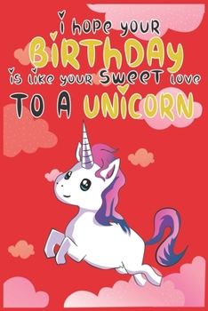 Paperback I Hope Your Birthday is Like Making Sweet Love To A Unicorn: Magical Unicorn Composition Notebook - Magical Unicorn Memory Journal Notebook, Perfect G Book