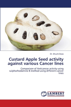 Paperback Custard Apple Seed activity against various Cancer lines Book
