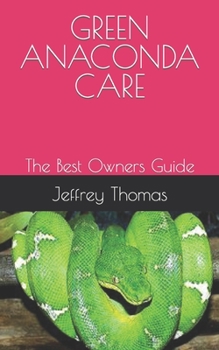 Paperback Green Anaconda Care: The Best Owners Guide Book