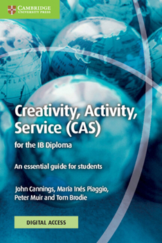 Paperback Creativity, Activity, Service (Cas) for the IB Diploma Coursebook with Digital Access (2 Years): An Essential Guide for Students Book