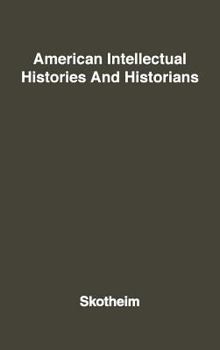 Hardcover American Intellectual Histories and Historians Book