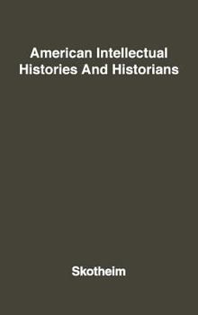 Hardcover American Intellectual Histories and Historians. Book