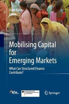 Paperback Mobilising Capital for Emerging Markets: What Can Structured Finance Contribute? Book
