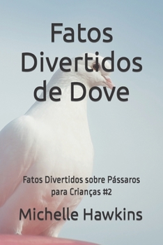 Paperback Fatos Divertidos de Dove: Fatos Divertidos sobre Pássaros para Crianças #2 [Portuguese] Book