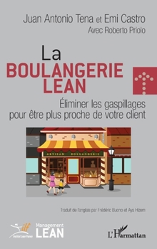 La boulangerie Lean: Eliminer les gaspillages pour être plus proche de votre client (Management Lean)