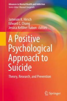 Hardcover A Positive Psychological Approach to Suicide: Theory, Research, and Prevention Book