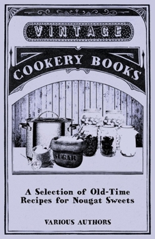 Paperback A Selection of Old-Time Recipes for Nougat Sweets Book