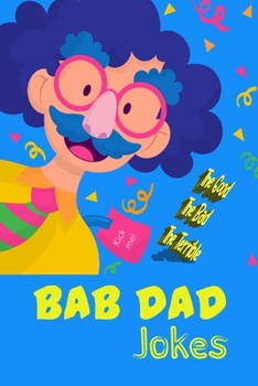 Paperback Bad Dad Jokes: the Good, the Bad, the Terrible Book