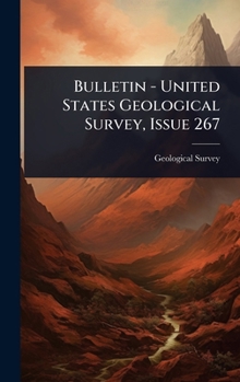 Hardcover Bulletin - United States Geological Survey, Issue 267 Book