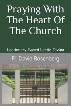 Paperback Praying with the Heart of the Church: Lectionary-Based Lectio Divina Book