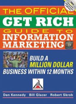 Paperback The Official Get Rich Guide to Information Marketing: Build a Million Dollar Business Within 12 Months [With CDROM] Book