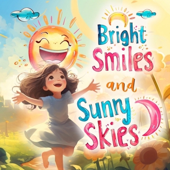 Bright Smiles and Sunny Skies: Discover familiar and simple things through the curious eyes of a child | A meaningful gift for Little One aged 3-8 years old