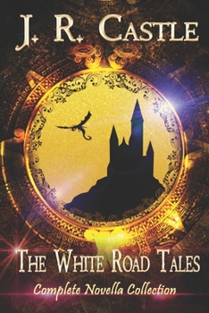 The White Road Tales: A Complete Collection - Book  of the White Road Tales