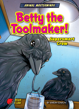 Paperback Betty the Toolmaker!: Supersmart Crow Book