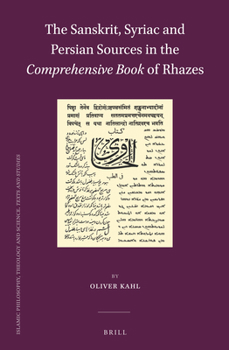 Hardcover The Sanskrit, Syriac and Persian Sources in the Comprehensive Book of Rhazes Book