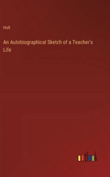 Hardcover An Autobiographical Sketch of a Teacher's Life Book