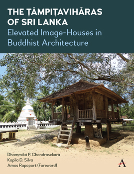 Paperback The Tämpiṭavihāras of Sri Lanka: Elevated Image-Houses in Buddhist Architecture Book
