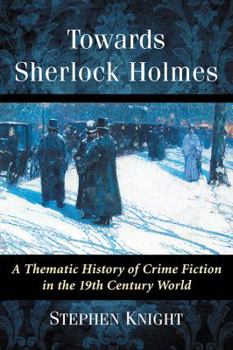 Paperback Towards Sherlock Holmes: A Thematic History of Crime Fiction in the 19th Century World Book