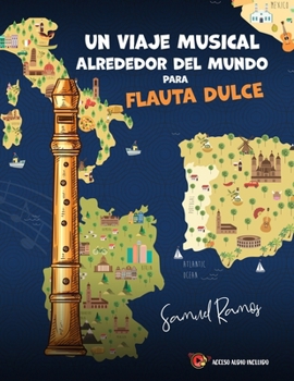 Paperback Un Viaje Alrededor del Mundo para Flauta Dulce: Aprendiendo Canciones Clásicas de Cada Destino [Spanish] Book