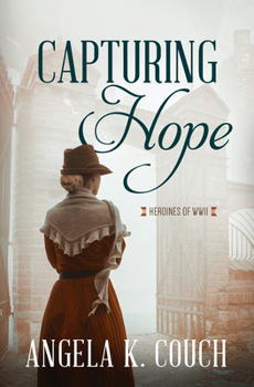 Capturing Hope: Volume 12 - Book #12 of the Heroines of WWII