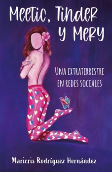 Paperback Meetic, Tinder y Mery.: Una extraterrestre en redes sociales. [Spanish] Book