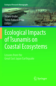 Paperback Ecological Impacts of Tsunamis on Coastal Ecosystems: Lessons from the Great East Japan Earthquake Book