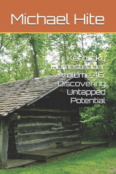 Paperback Kentucky Homesteader Volume 46: Discovering Untapped Potential Book
