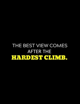Paperback The Best View Comes After The Hardest Climb: lined professional notebook/journal for men: Amazing Notebook/Journal/Workbook - Perfectly Sized 8.5x11" Book