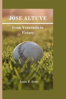 Paperback Jose Altuve: From Venezuela to Victory Book