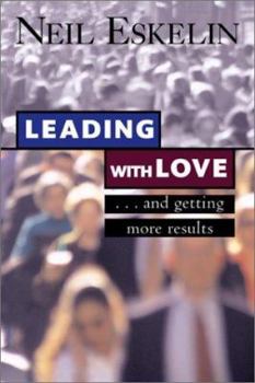 Paperback Leading with Love: And Getting More Results Book