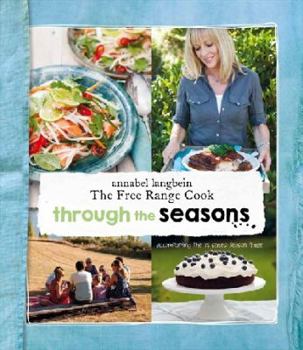 Hardcover Annabel Langbein the Free Range Cook: Through the Seasons Book