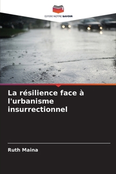 Paperback La résilience face à l'urbanisme insurrectionnel [French] Book