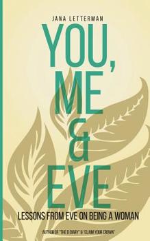 Paperback You, Me & Eve: Lessons From Eve on Being a Woman Book