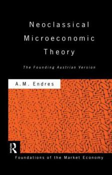 Paperback Neoclassical Microeconomic Theory: The Founding Austrian Vision Book