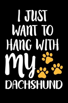 Paperback I Just Want To Hang With My Dachshund: Cute Dachshund lined journal gifts. Best Lined Journal gifts For Dachshund Lovers. This Cute Dog Lined Journal Book