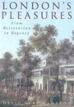 Hardcover London's Pleasures: From Restoration to Regency Book