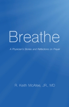 Paperback Breathe: A Physician's Stories and Reflections on Prayer Book