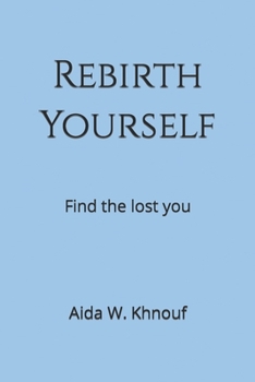 Paperback Rebirth Yourself: Find the lost you Book