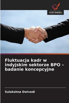 Fluktuacja kadr w indyjskim sektorze BPO - badanie koncepcyjne (Polish Edition)