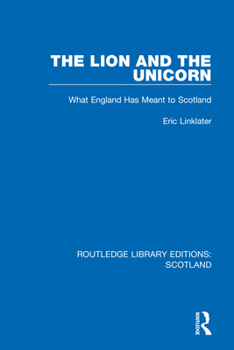 Hardcover The Lion and the Unicorn: What England Has Meant to Scotland Book