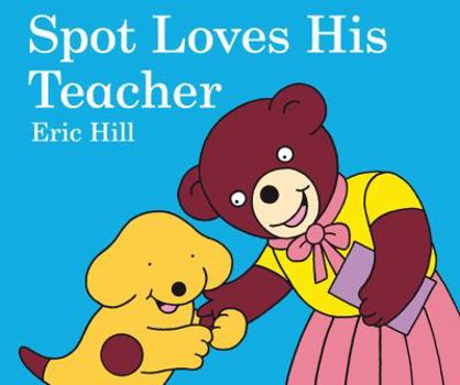 Spot Loves His Teacher - Book  of the Spot the Dog