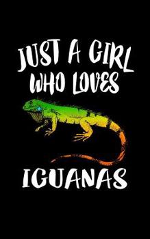 Paperback Just A Girl Who Loves Iguanas: Animal Nature Collection Book