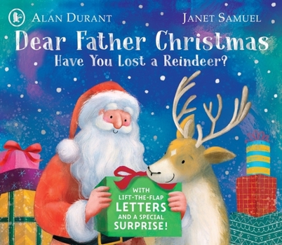 Dear Father Christmas: Have You Lost a Reindeer?: A Perfect Christmas Present with Lift-The-Flap Letters for Kids Aged 3-7