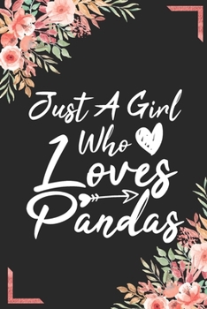 Just A Girl Who Loves Pandas: Animal Shelters or Rescues Adoption Notebook Flower Wide Ruled Lined Journal 6x9 Inch ( Legal ruled ) Family Gift Idea ... Girls Teen or Kids in Holidays - Cute Cover