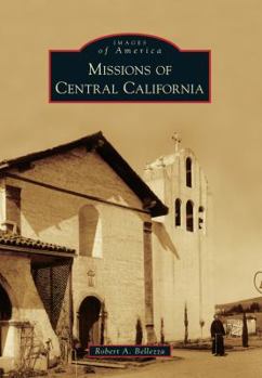 Missions of Central California (Images of America: California) - Book  of the Images of America: California