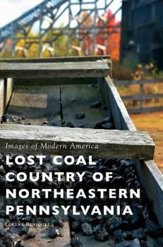 Lost Coal Country of Northeastern Pennsylvania - Book  of the Images of Modern America