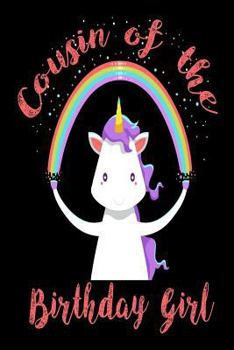 Cousin Of The Birthday Girl: Unicorn Birthday Party Souvenir Notebook Gift for Cousins