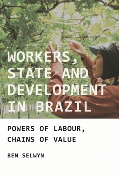 Paperback Workers, State and Development in Brazil: Powers of Labour, Chains of Value Book